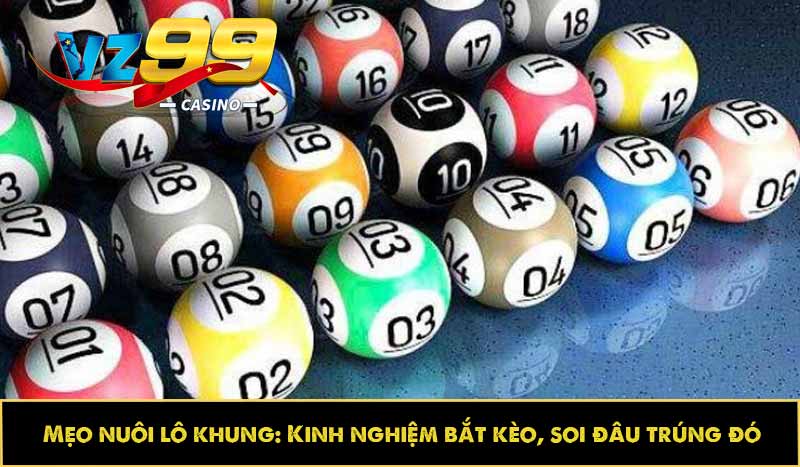 Mẹo nuôi lô khung: Kinh nghiệm bắt kèo, soi đâu trúng đó